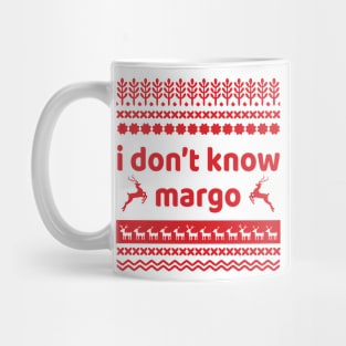 I DONT KNOW MARGO Mug